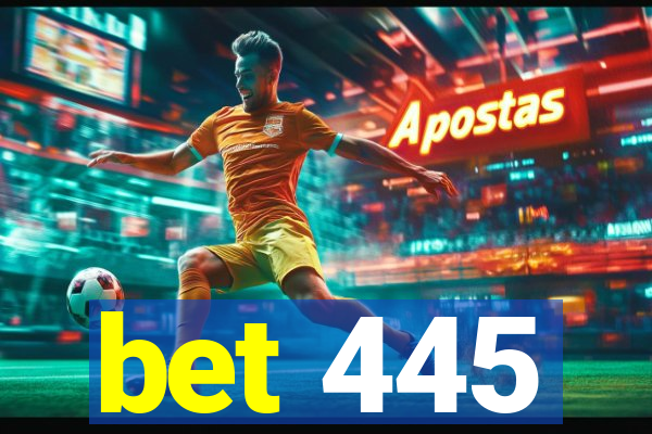 bet 445